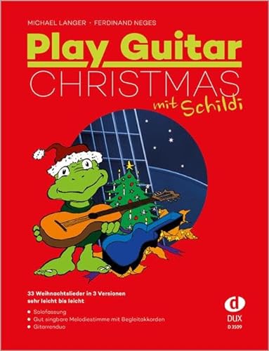 Play Guitar Christmas (mit Schildi): 33 der besten Weihnachtslieder für Gitarre in drei Versionen: 33 Weihnachtslieder in 3 Versionen - sehr leicht bis leicht von Edition DUX